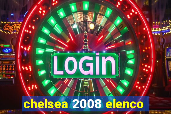 chelsea 2008 elenco